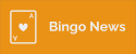 Bingo News